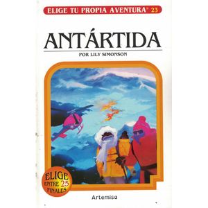 ANTARTIDA ELIGE TU PROPIA AVENTURA VOL 23 - Simonson, Lily