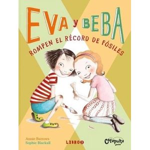 EVA Y BEBA 3 ROMPEN EL RECORD DE FOSILES - Barrows, Annie