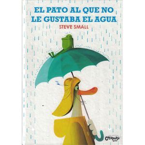 PATO AL QUE NO LE GUSTABA EL AGUA, EL - Small, Steve