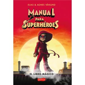 MANUAL PARA SUPERHEROES. EL LIBRO MAGICO - Vahlund, Agnes