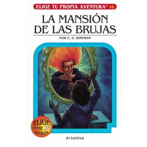 MANSION DE LAS BRUJAS, LA ELIGE TU PROPIA AVENTURA 16 - Simpson, C. E.