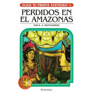 PERDIDOS EN EL AMAZONAS ELIGE TU PROPIA VENTURA 8 - Montgomery, R. A.
