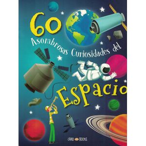 60 ASOMBROSAS CURIOSIDADES DEL ESPACIO - Abeille, Giovanni