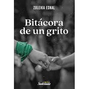 BITACORA DE UN GRITO - Esnal, Zuleika
